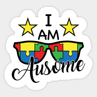 I am Ausome, Motivation, Cool, Support, Autism Awareness Day, Mom of a Warrior autistic, Autism advocacy Sticker